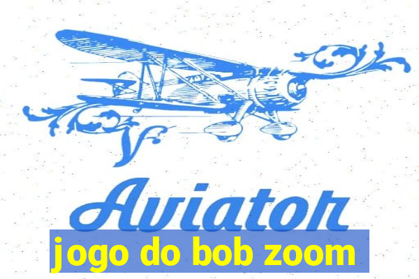 jogo do bob zoom